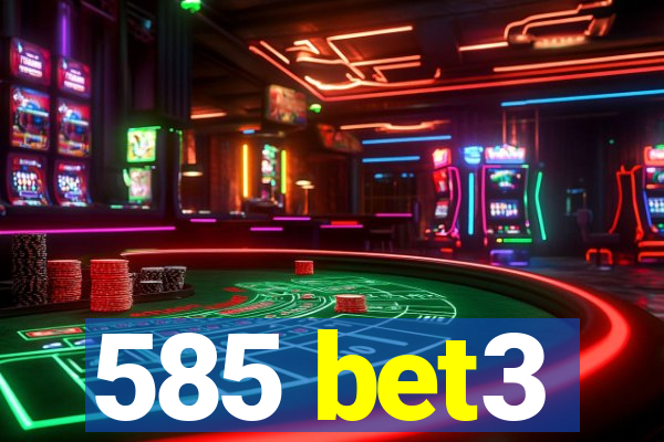 585 bet3